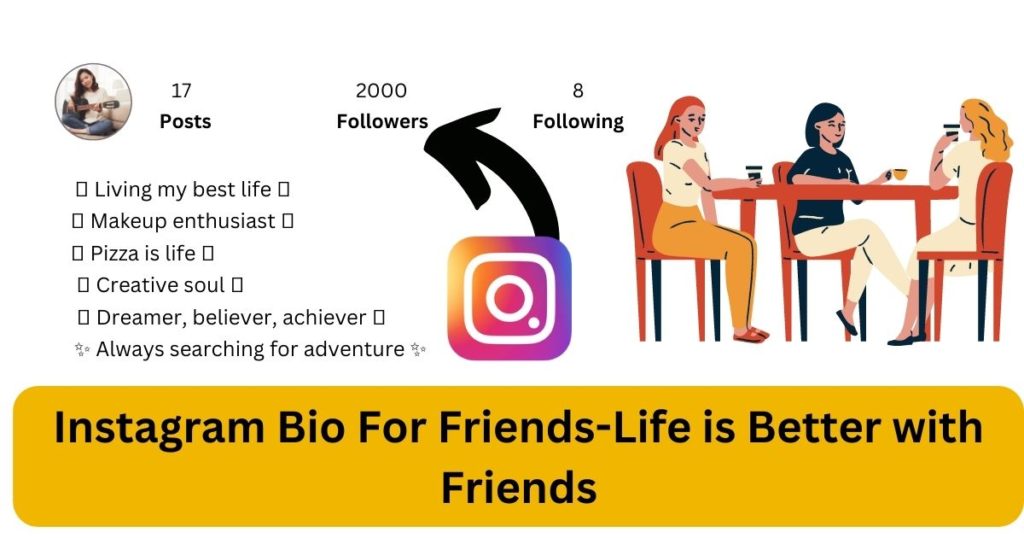 Instagram Bio For Friends-Life is Better with Friends